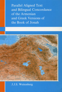 PARALLEL ALIGNED TEXT AND BILINGUAL CONCORDANCE OF THE ARMENIAN AND GREEK VERSIONS OF THE BOOK OF JONAH