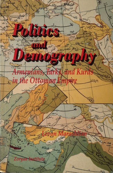 Politics and Demography: Armenians, Turks, and Kurds in the Ottoman Empire