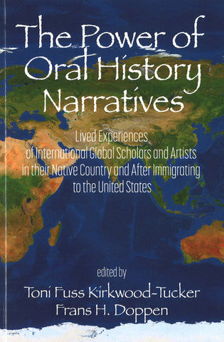 The Power of Oral History Narrative: Lived Experiences of International Global Scholars and Artists in their Native Country and After Immigrating to the United States