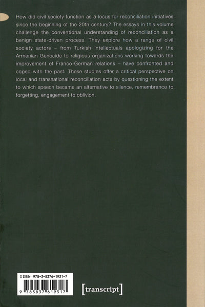 Reconciliation, Civil Society, and the Politics of Memory: Transnational Initiatives in the 20th and 21st Centry