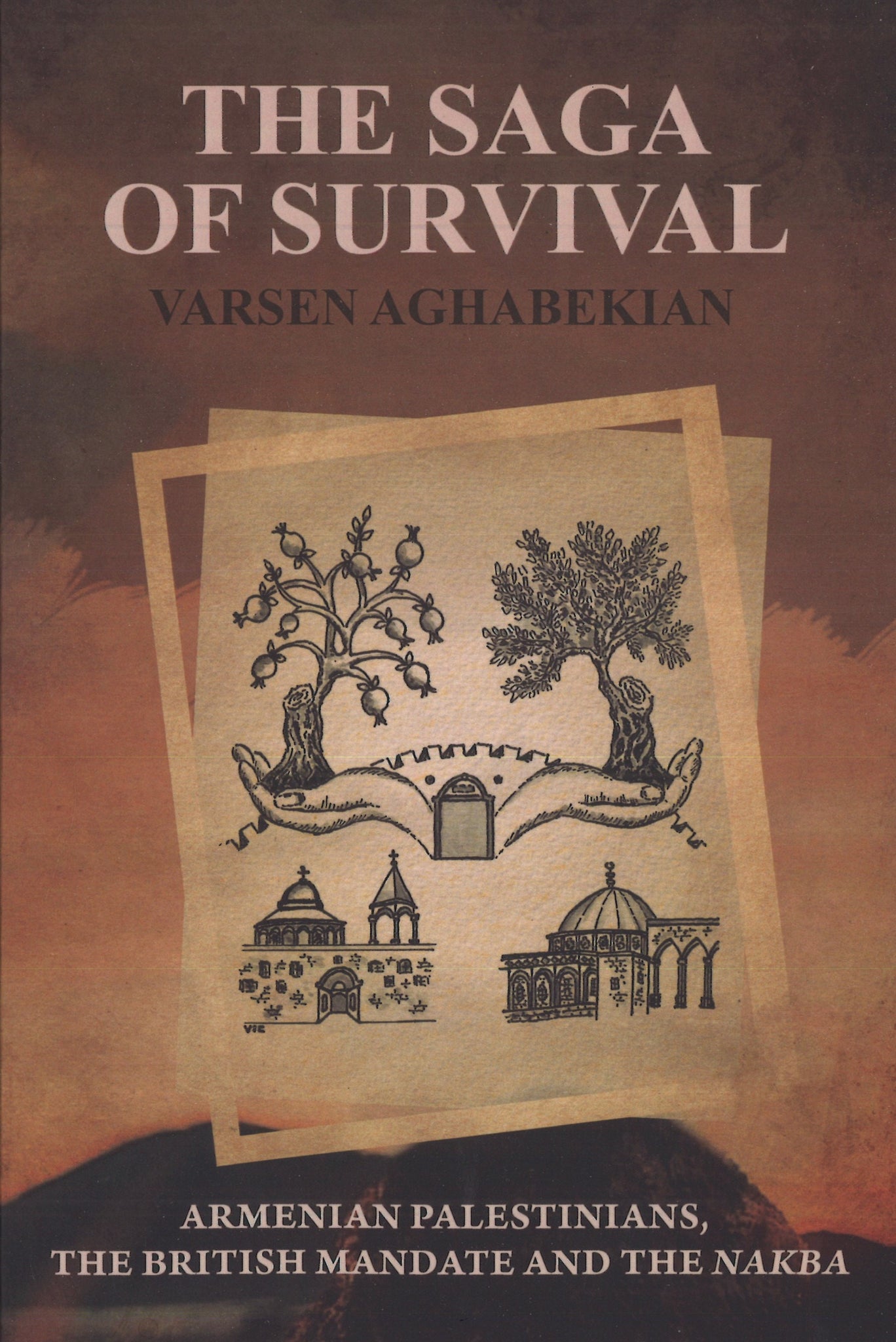 Saga of Survival, The ~ Armenian Palestinians, the British Mandate and the Nakba