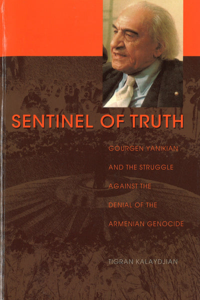 Sentinel of Truth: Gourgen Yanikian and the Struggle Against the Denial of the Armenian Genocide