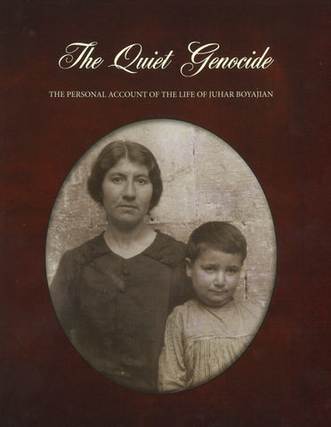 The Quiet Genocide: The Personal Account of the Life of Juhar Boyajian