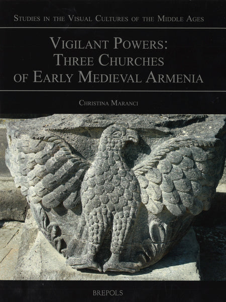 Vigilant Powers: Three Churches of Early Medieval Armenia