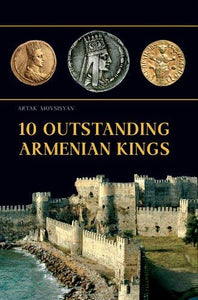 10 OUTSTANDING ARMENIAN KINGS
