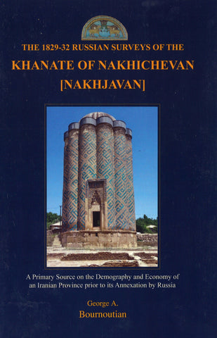 1829-32 RUSSIAN SURVEY OF THE KHANATE OF NAKHICHEVAN [NAKHJAVAN]