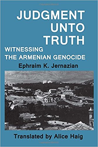 JUDGMENT UNTO TRUTH: Witnessing the Armenian Genocide