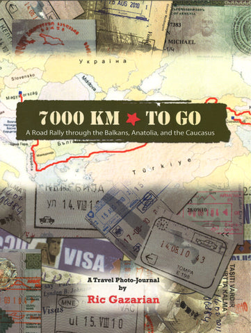 7000 KM * TO GO:  A Road Rally Through the Balkans, Anatolia and the Caucasus