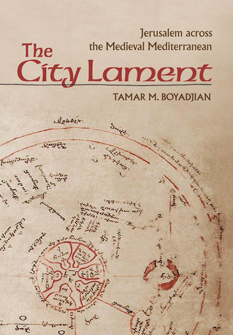 City Lament, The: Jerusalem across the Medieval Mediterranean