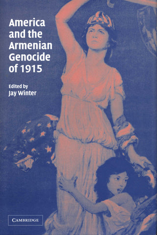 AMERICA AND THE ARMENIAN GENOCIDE OF 1915