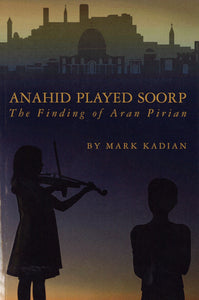 ANAHID PLAYED SOORP: THE FINDING OF ARAN PIRIAN