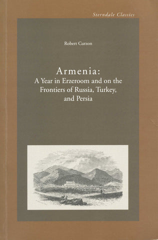 ARMENIA: A Year in Erzeroom On the frontier of Russia, Turkey and Persia