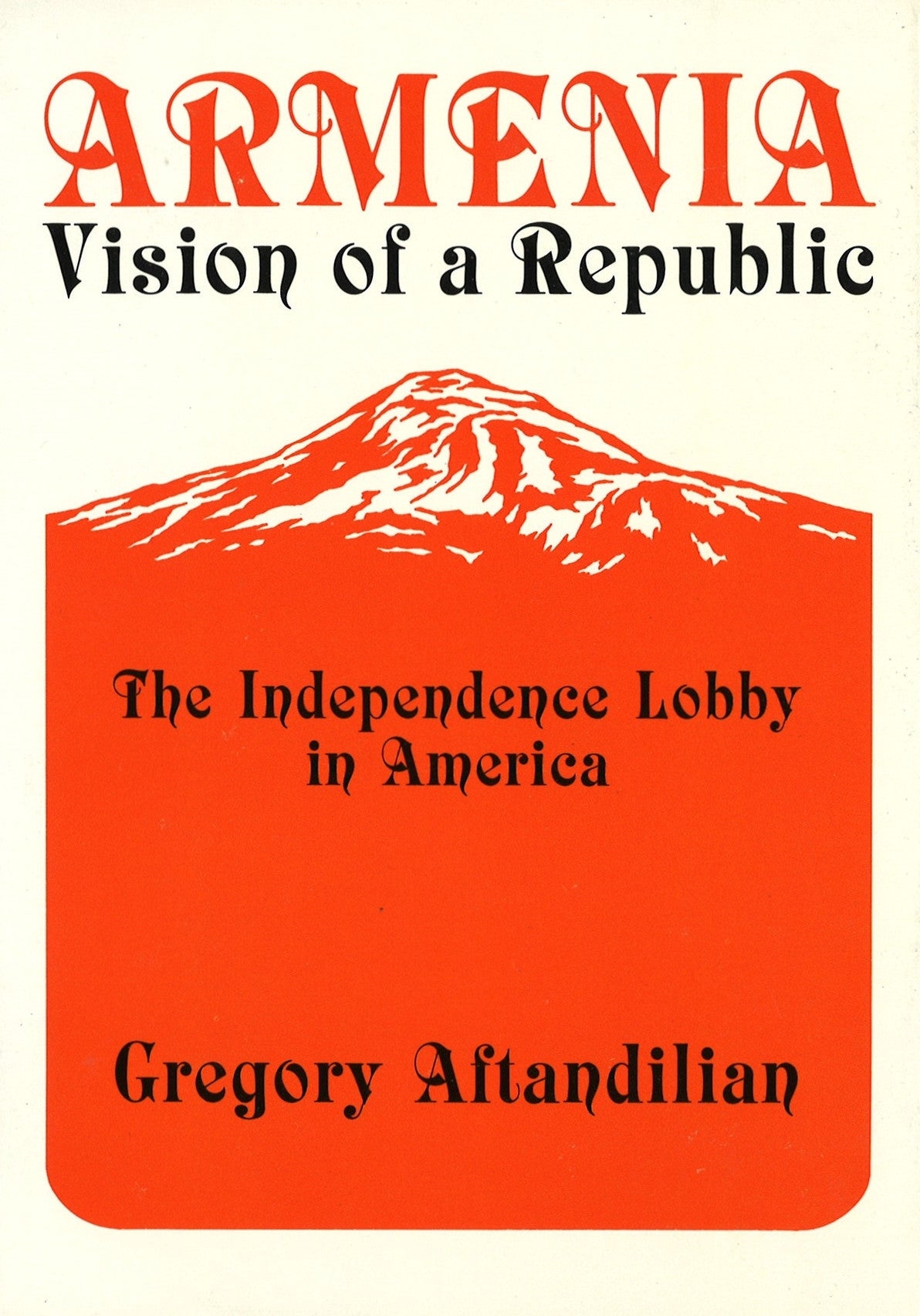 ARMENIA - VISION OF A REPUBLIC: The Independence Lobby in America 1918-1927
