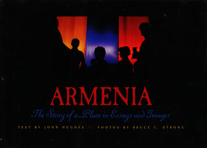 ARMENIA: The Story of A Place in Essays and Images