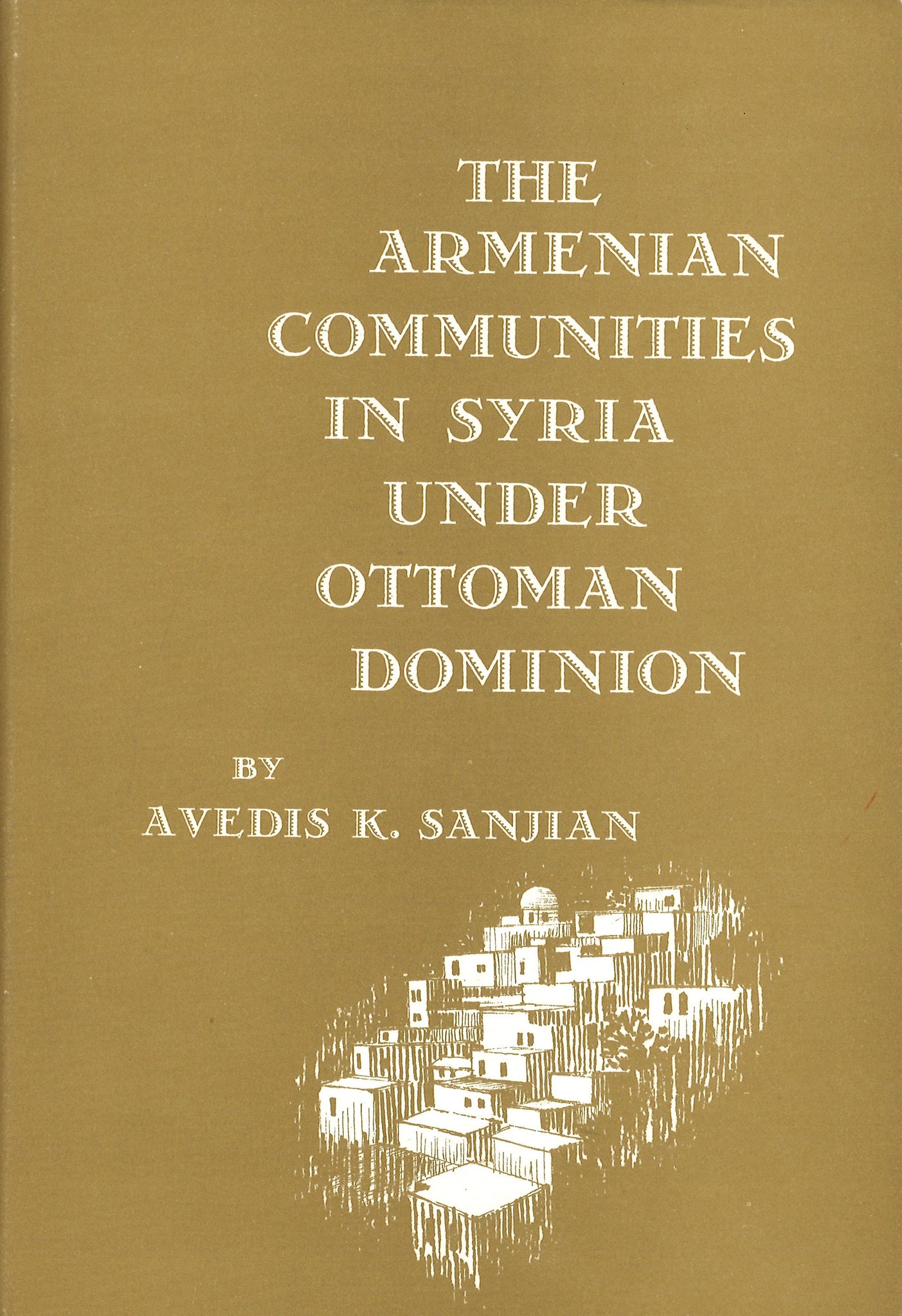 ARMENIAN COMMUNITIES IN SYRIA UNDER OTTOMAN DOMINION, THE