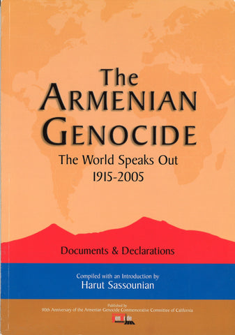 ARMENIAN GENOCIDE: THE WORLD SPEAKS OUT 1915-2005