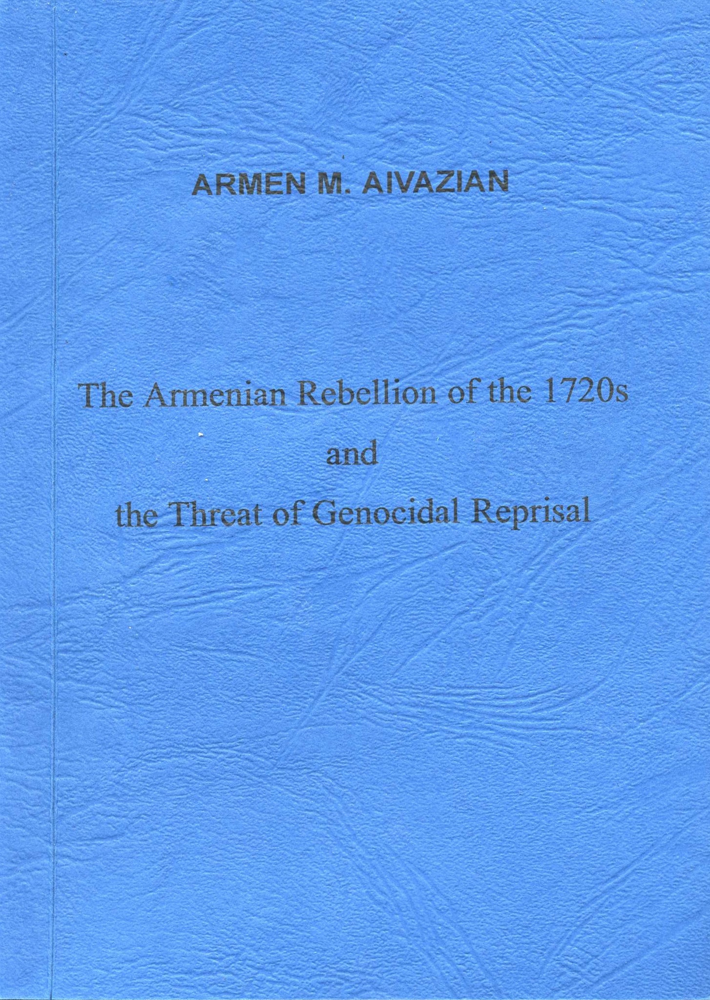 ARMENIAN REBELLION OF THE 1720s AND THE THREAT OF GENOCIDAL REPRISAL