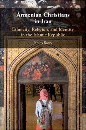 ARMENIAN CHRISTIANS IN IRAN: Ethnicity, Religion, and Identity in the Islamic Republic