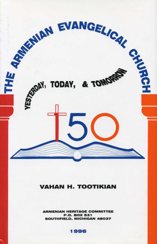 ARMENIAN EVANGELICAL CHURCH: Yesterday, Today, & Tomorrow