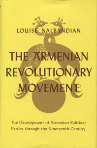 ARMENIAN REVOLUTIONARY MOVEMENT: The Development of Armenian Political Parties Through the Nineteenth Century