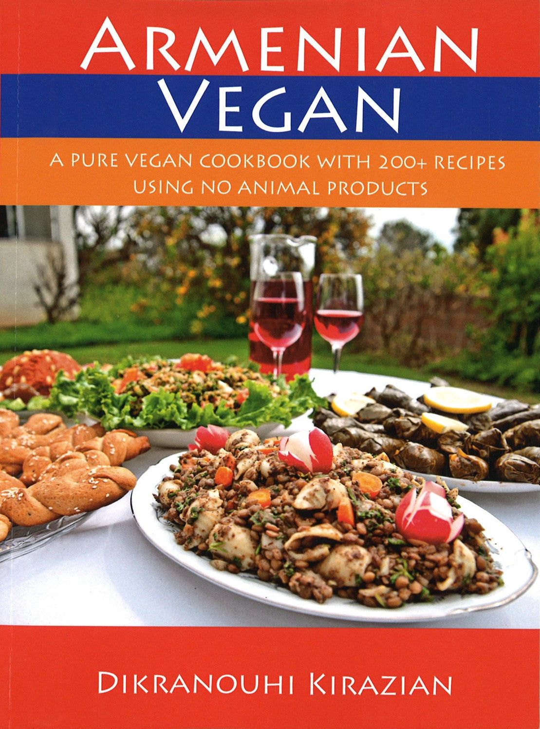 ARMENIAN VEGAN: A Pure Vegan Cookbook with 200+ Recipes using no animal products