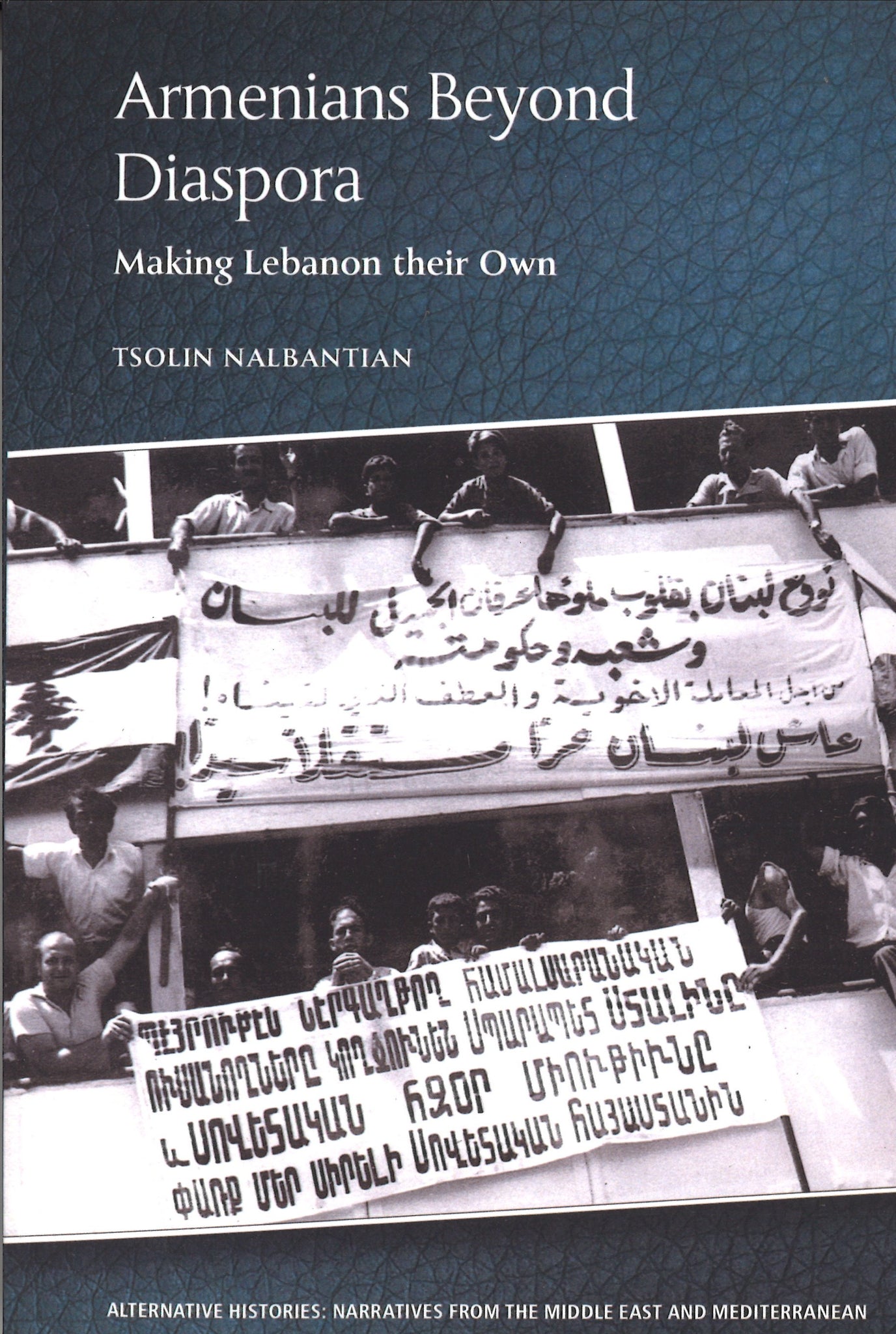 Armenians Beyond Diaspora: Making Lebanon their Own