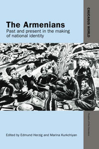 ARMENIANS, THE: Past and Present in the Making of National Identity