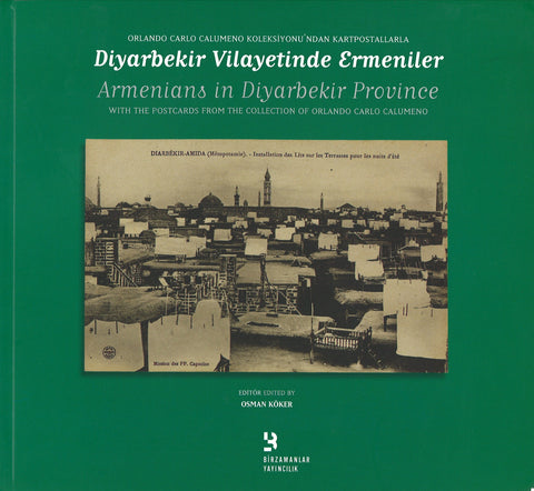 ARMENIANS IN THE DIYARBEKIR PROVINCE ~ With Postcards from the Collection of Orlando Carlo Calumeno