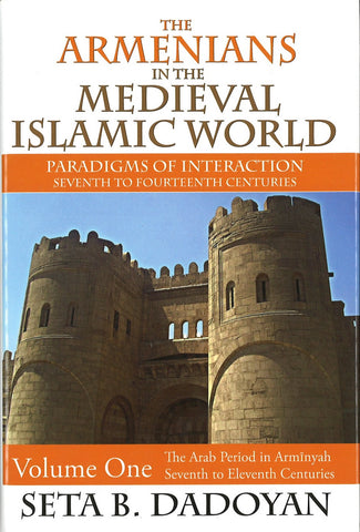 ARMENIANS IN THE MEDIEVAL ISLAMIC WORLD: VOLUME ONE