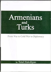 Armenians and Turks: From War to Cold War to Diplomacy