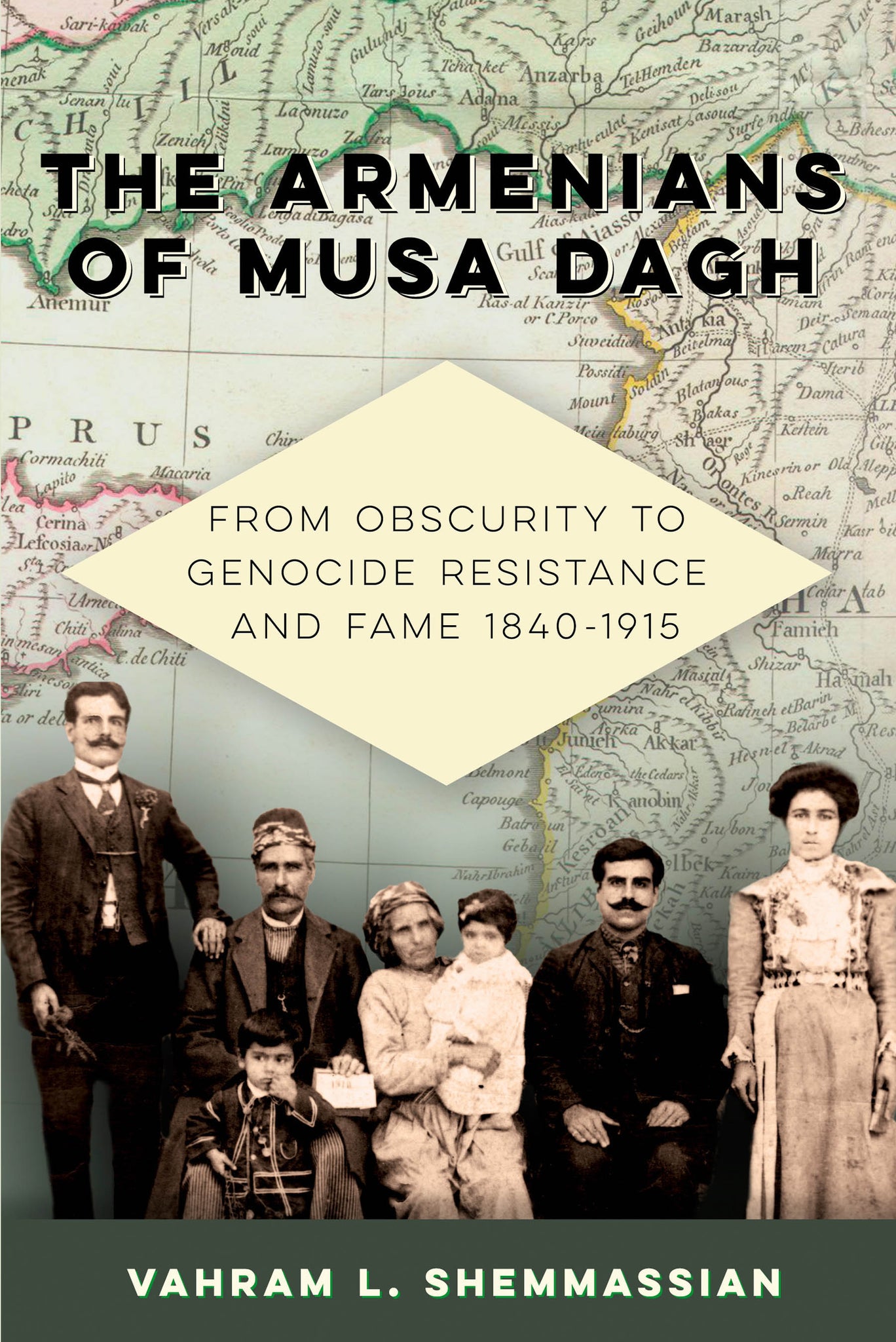 ARMENIANS OF MUSA DAGH, THE ~ From Obscurity to Genocide Resistance and Fame 1840-1915