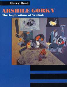 ARSHILE GORKY: THE IMPLICATIONS OF SYMBOLS