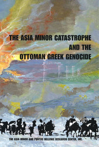 ASIA MINOR CATASTROPHE AND THE OTTOMAN GREEK GENOCIDE, THE