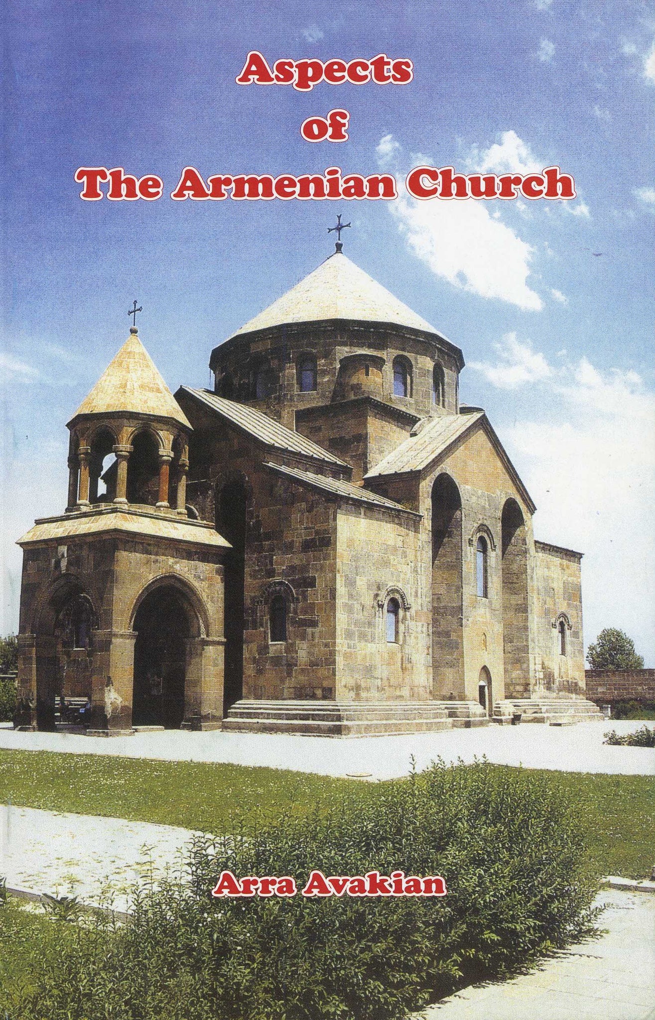 ASPECTS OF THE ARMENIAN CHURCH: Its History, Doctrine, Liturgy, and Personae