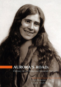 AURORA'S ROAD: Odyssey of An Armenian Genocide Survivor