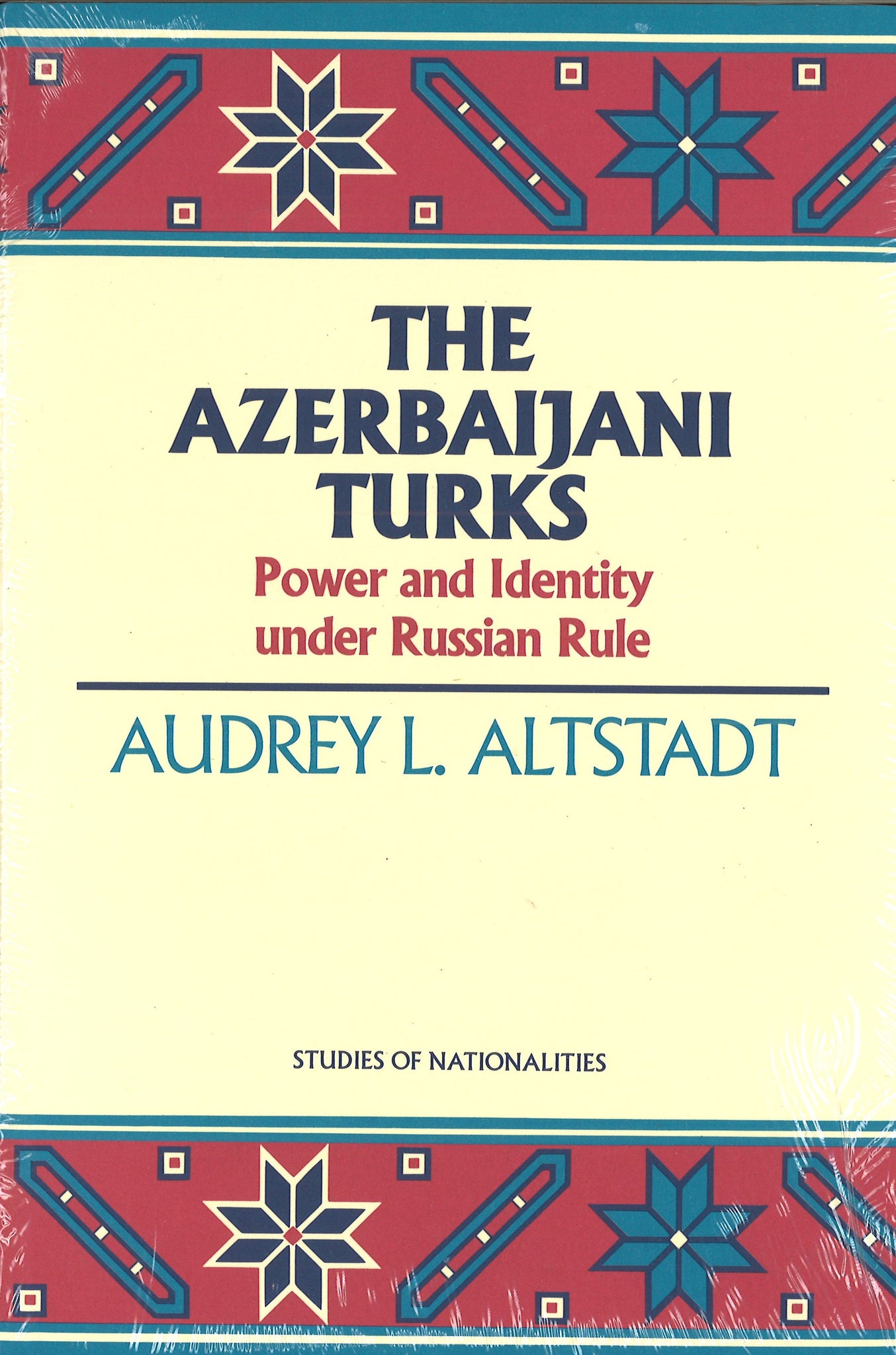 AZERBAIJANI TURKS, THE: POWER AND IDENTITY UNDER RUSSIAN RULE