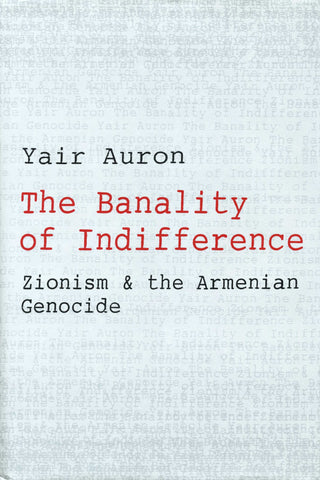 BANALITY OF INDIFFERENCE: Zionism & the Armenian Genocide