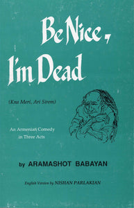 Be Nice, I'm Dead: Armenian Comedy in Three Acts