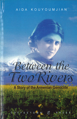 BETWEEN THE TWO RIVERS: A Story of the Armenian Genocide