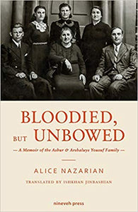 BLOODIED, BUT UNBOWED: A Memoir of the Ashur & Arshaluys Yousuf Family