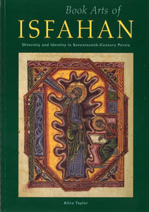 BOOK ARTS OF ISFAHAN: Diversity and Identity in Seventeenth-Century Persia