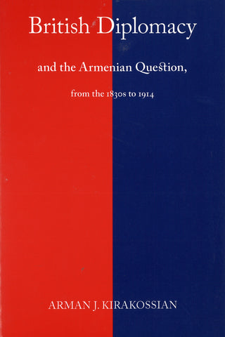 BRITISH DIPLOMACY AND THE ARMENIAN QUESTION, FROM THE 1830'S TO 1914