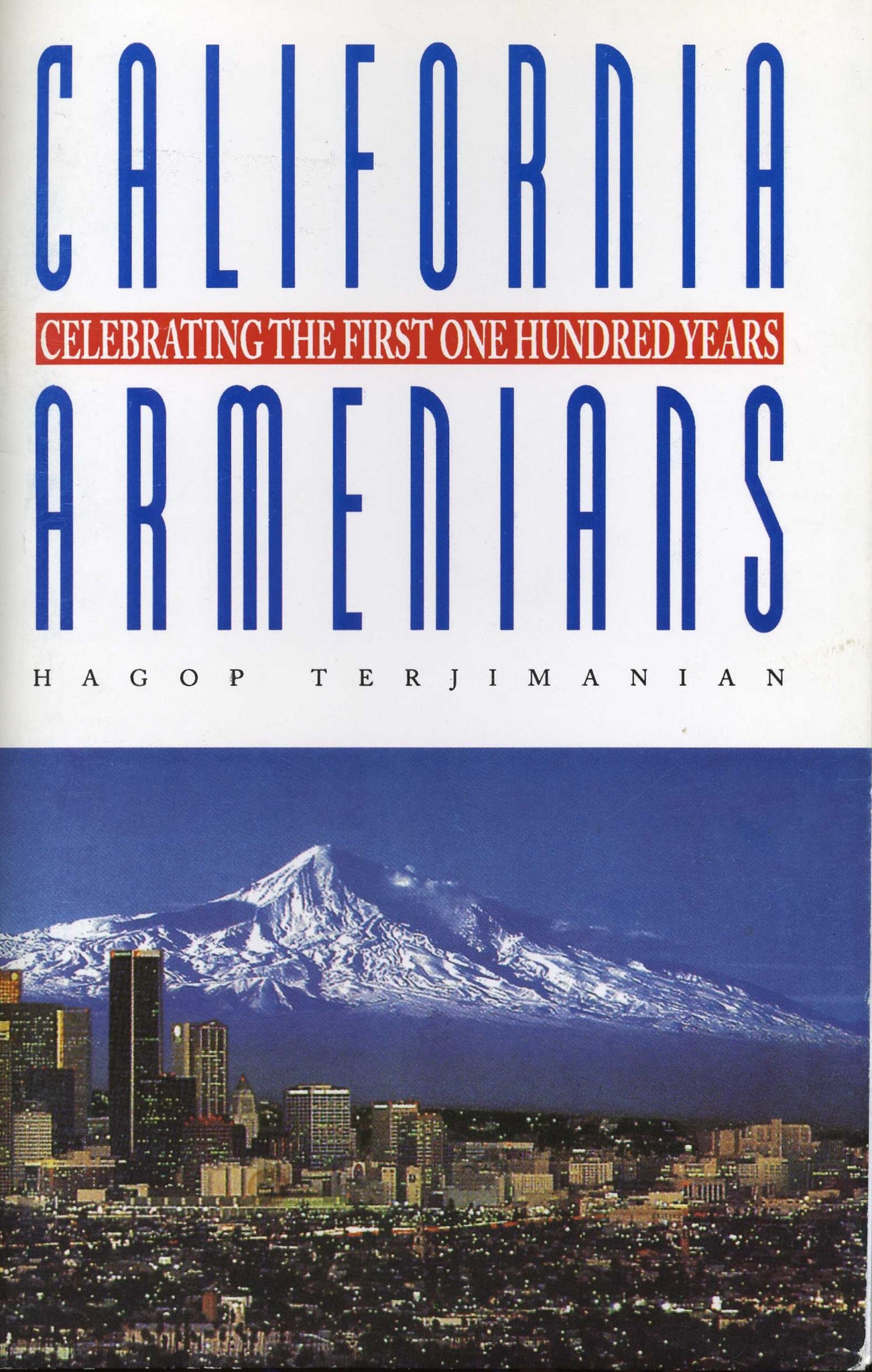 CALIFORNIA ARMENIANS: Celebrating The First One Hundred Years 1878-1997