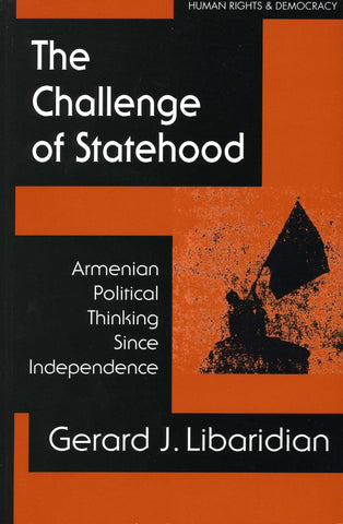 CHALLENGE OF STATEHOOD: Armenian Political Thinking Since Independence