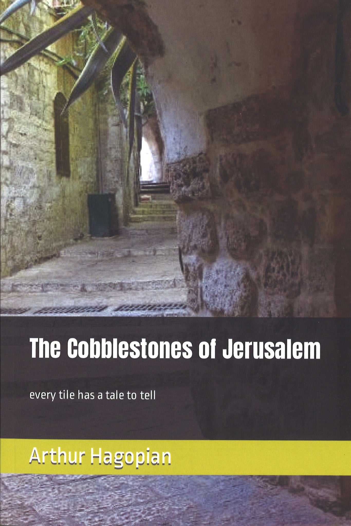 COBBLESTONES OF JERSUSALEM, THE: every tile has a tale to tell