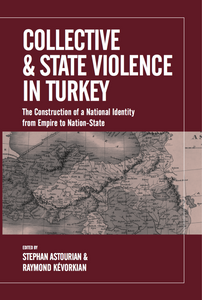 COLLECTIVE & STATE VIOLENCE IN TURKEY: The Construction of a National Identity from Empire to Nation-State