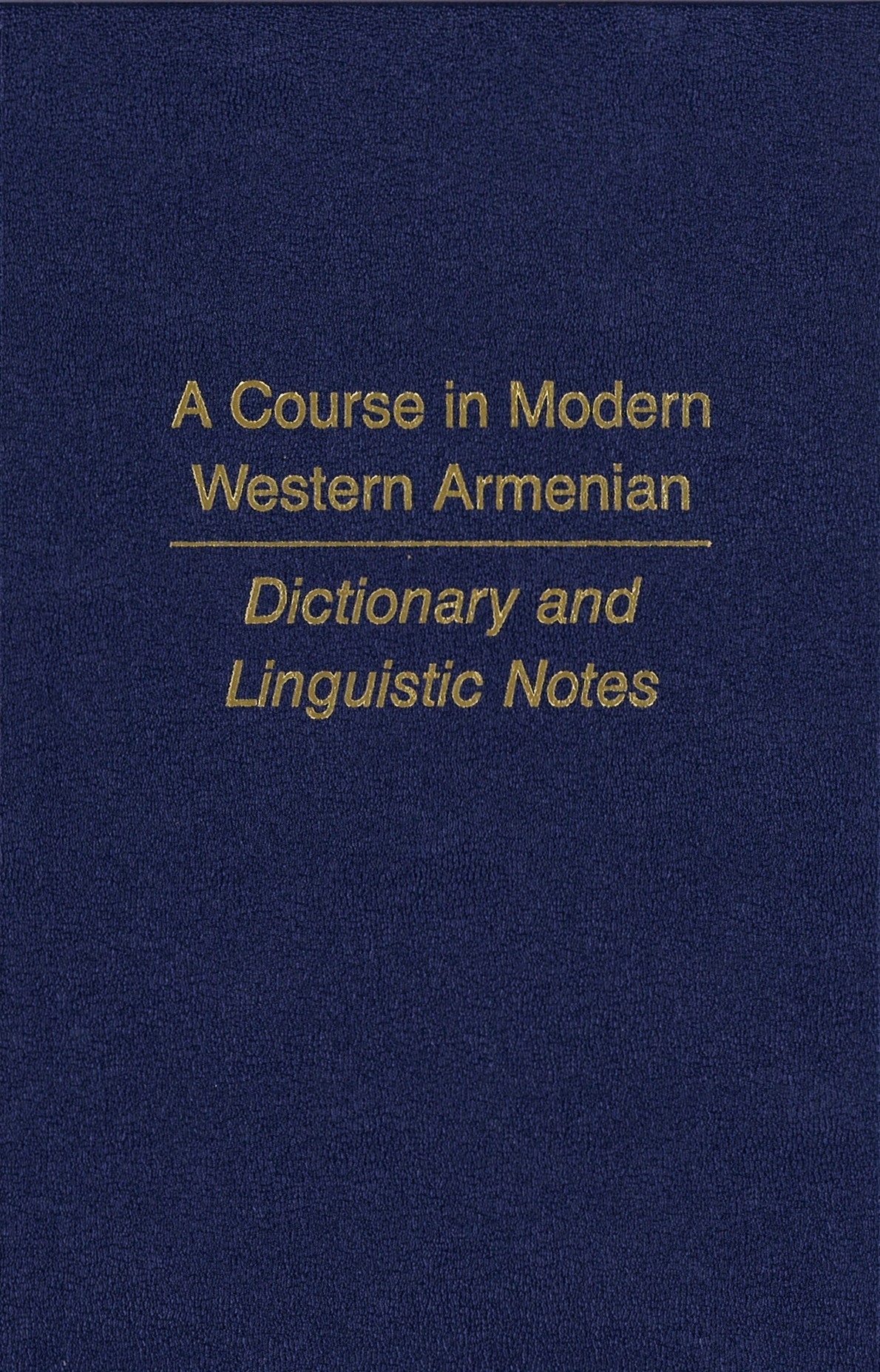 A COURSE IN MODERN WESTERN ARMENIAN: Dictionary and Linguistic Notes