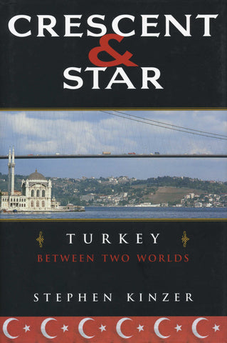 CRESCENT AND STAR: Turkey Between Two Worlds