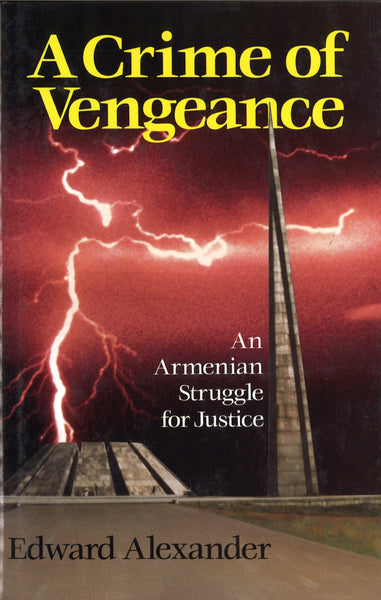 A CRIME OF VENGEANCE: An Armenian Struggle for Justice