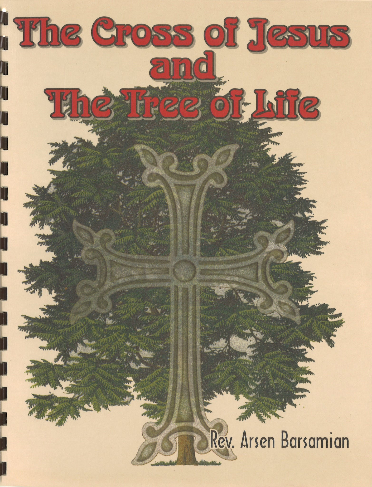 The Cross of Jesus and the Tree of Life by Rev. Arsen Barsamian